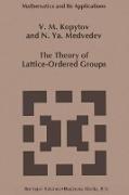 The Theory of Lattice-Ordered Groups