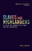 Slaves and Highlanders
