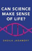 Can Science Make Sense of Life?