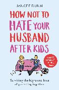 How Not to Hate Your Husband After Kids