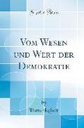 Vom Wesen und Wert der Demokratie (Classic Reprint)