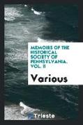 Memoirs of the Historical Society of Pennsylvania. Vol. II