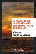 A Manual of Mending and Repairing: With Diagrams