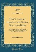 God's Laws of Healing for Spirit, Soul and Body