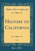 History of California, Vol. 4 (Classic Reprint)