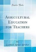 Agricultural Education for Teachers (Classic Reprint)