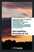 Tentative Lists of Objects Desirable for a Collection of Casts, Sculptural and Architectural, Intended to Illustrate the History of Plastic Art