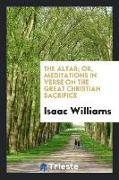 The Altar, Or, Meditations in Verse on the Great Christian Sacrifice
