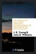 The Elements of Analytical Geometry, Comprehending the Doctrine of the Conic Sections