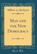 Man and the New Democracy (Classic Reprint)