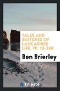 Tales and Sketches of Lancashire Life, Pp. 10-268