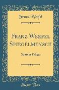 Franz Werfel Spiegelmensch: Magische Trilogie (Classic Reprint)