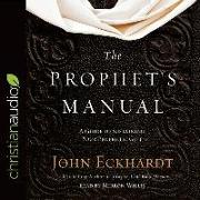 The Prophet's Manual: A Guide to Sustaining Your Prophetic Gift