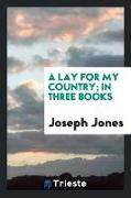 A Lay for My Country, In Three Books