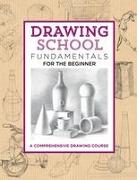 Drawing School: Fundamentals for the Beginner