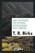 The Victory of Divine Goodness: Including I. Letters to an Inquirer on Various Doctrines of