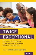 Twice Exceptional: Supporting and Educating Bright and Creative Students with Learning Difficulties