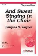 And Sweet Singing in the Choir