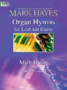 Mark Hayes: Organ Hymns for Lent and Easter