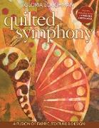 Quilted Symphony: A Fusion of Fabric, Texture & Design [with Pattern(s)] [With Pattern(s)]