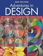 Adventures in Design: The Ultimate Visual Guide, 153 Spectacular Quilts, Activities & Exercises