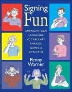 Signing Fun - American Sign Language Vocabulary, Phrases, Games and Activities