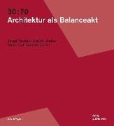 30:70. Architektur als Balanceakt