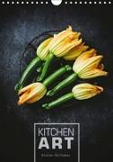 KITCHEN ART Küchen-Stillleben (Wandkalender 2018 DIN A4 hoch)