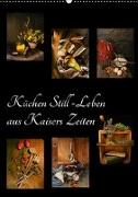 Küchen Still-Leben aus Kaisers Zeiten (Wandkalender 2018 DIN A2 hoch)