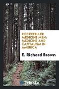 Rockefeller Medicine Men: Medicine and Capitalism in America