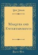 Masques and Entertainments (Classic Reprint)