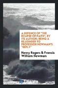 A Defence Of "The Eclipse of Faith", by Its Author, Being a Rejoinder to Professor Newman's "Reply"