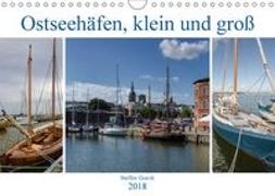 Ostseehäfen, klein und groß (Wandkalender 2018 DIN A4 quer)