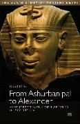 From Ashurbanipal to Alexander: Ancient Egypt During the Late Period (C. 672a 332 Bc)