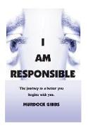 I AM RESPONSIBLE