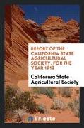 Report of the California State Agricultural Society, For the Year 1910