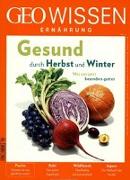 GEO Wissen Ernährung 04/17 - Gesund durch Herbst und Winter