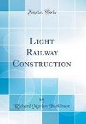 Light Railway Construction (Classic Reprint)