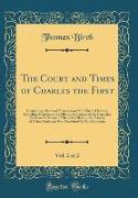 The Court and Times of Charles the First, Vol. 2 of 2