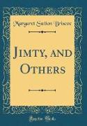 Jimty, and Others (Classic Reprint)