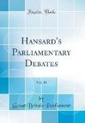 Hansard's Parliamentary Debates, Vol. 40 (Classic Reprint)