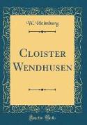 Cloister Wendhusen (Classic Reprint)