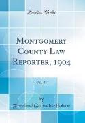 Montgomery County Law Reporter, 1904, Vol. 20 (Classic Reprint)