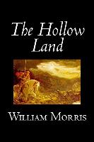 The Hollow Land by Wiliam Morris, Fiction, Fantasy, Classics, Fairy Tales, Folk Tales, Legends & Mythology