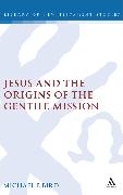 Jesus and the Origins of the Gentile Mission