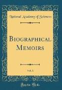 Biographical Memoirs, Vol. 1 (Classic Reprint)