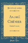 André Chénier: Opera in Four Acts (Classic Reprint)