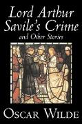 Lord Arthur Savile's Crime and Other Stories by Oscar Wilde, Fiction, Literary, Classics, Historical, Short Stories