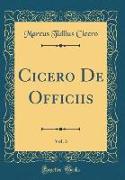 Cicero De Officiis, Vol. 3 (Classic Reprint)