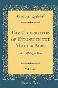 The Universities of Europe in the Middle Ages, Vol. 1 of 2